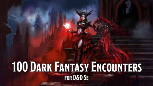 100 Dark Fantasy Encounters for D&D 5e