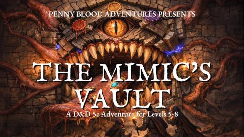 The Mimic s Vault, a 5e Horror/Heist module
