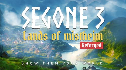 Segone 3 : Lands of Mistheim [reforged]