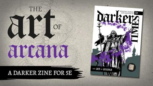 DARKER TIMES: The Art of Arcana - A DnD 5e Zine