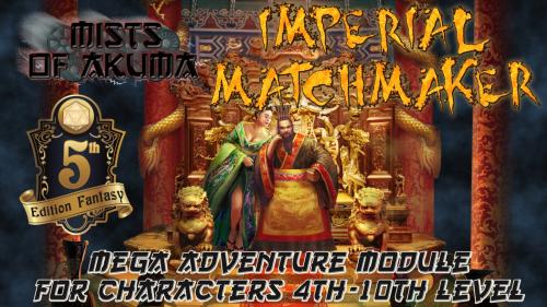 Mists of Akuma: Imperial Matchmaker (5E RPG mega adventure)
