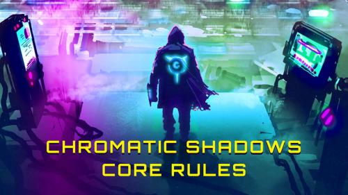 Chromatic Shadows Core Rules