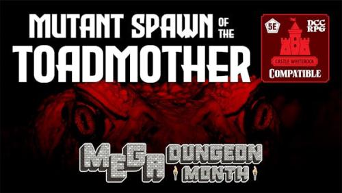 Mutant Spawn of the Toadmother for 5E & DCC RPG