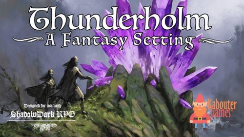 Thunderholm: A Fantasy Setting for Shadowdark RPG
