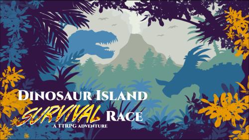 Dinosaur Island Survival Race TTRPG
