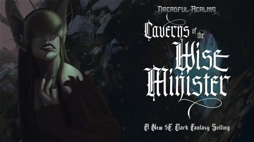 Dreadful Realms: Caverns of the Wise Minister (Canceled)