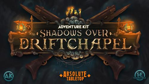 Adventure Kit: Shadows Over Driftchapel - 5E Compatible