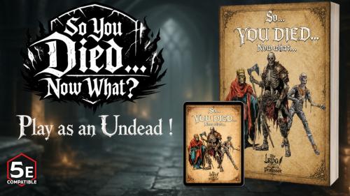 So You Died. A 5e Undead Player s Handbook