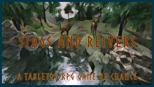 Stags and Reivers: A Tabletop RPG Game of Chance™