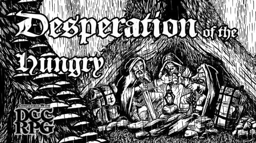 Desperation of the Hungry: An Encounter for DCC RPG