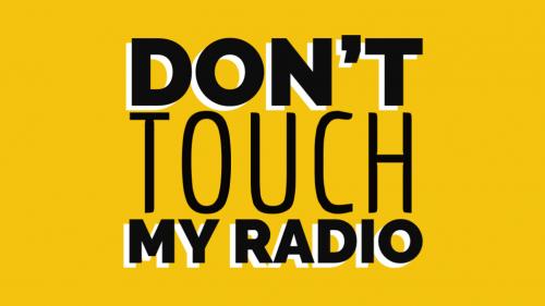 Don t Touch My Radio