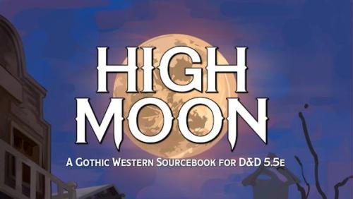 High Moon: A Gothic Western Sourcebook for D&D 5.5e