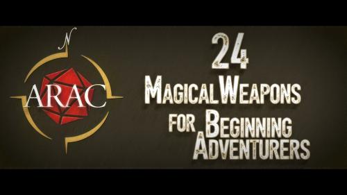 "24 Magical Weapons for Beginning Adventurers - for 5E"