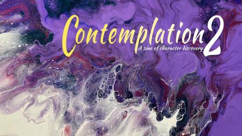 Contemplation 2, a zine of Character and Personal Discovery