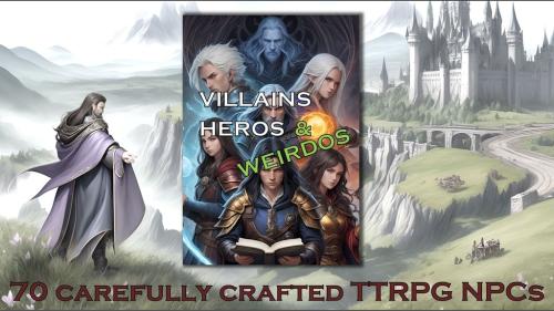 Villains, Heroes, and Weirdos: NPCs for Every Campaign