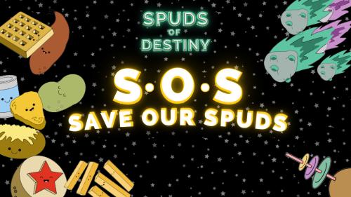 Spuds of Destiny: Save Our Spuds