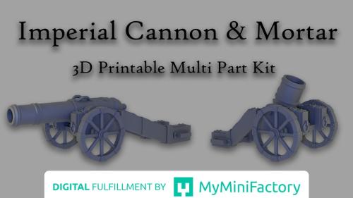 3D Printable Modular Imperial Cannon&Mortar kit STLs