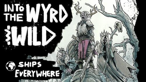 Into the Wyrd and Wild