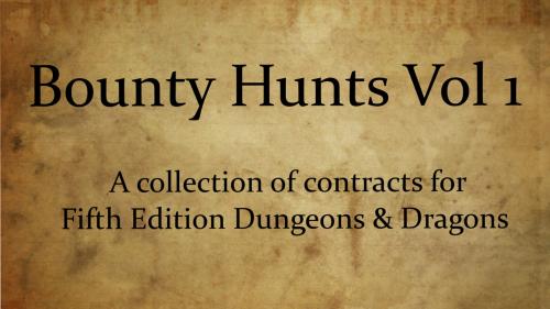 Bounty Hunts Vol 1: Contracts for 5E Dungeons & Dragons