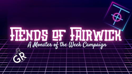 Fiends of Fairwick - A Monster of the Week Miniseries