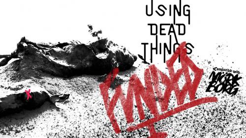 Using Dead Things | Birthing Living Things