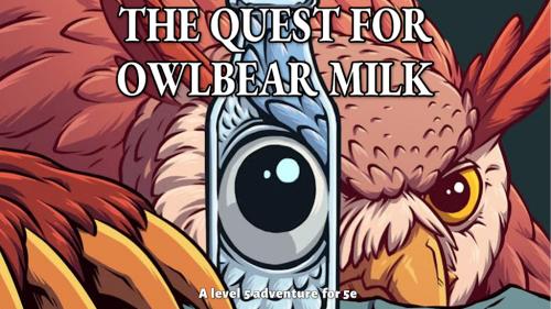The Quest for Owlbear Milk