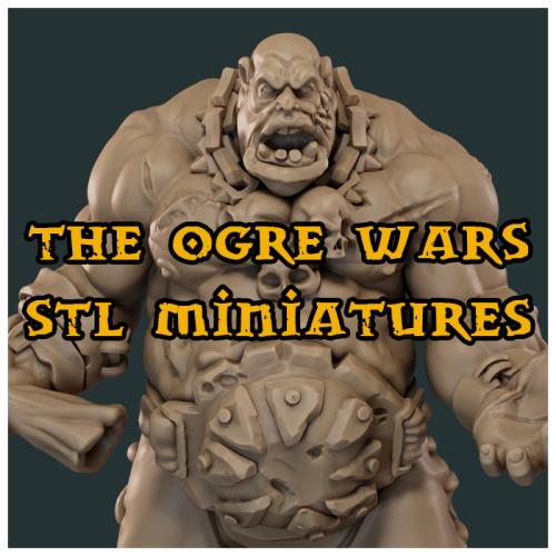 The Ogre Wars, STL Miniatures for 3D Printing