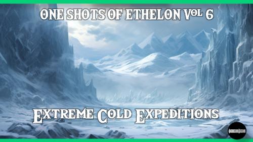 DnD 5e One Shots of Ethelon Vol 6 - Extreme Cold Expeditions