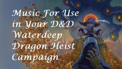 Background Ambient Music for Waterdeep Dragon Heist D&D RPG