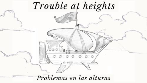 Trouble at heights - Problemas en las alturas