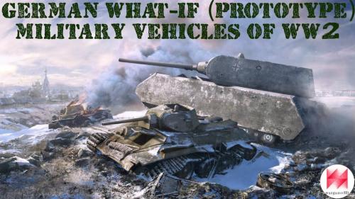 GERMAN What-if (prototype) vehicles of WW2 - Volume 1 (1:56)
