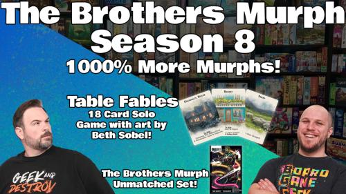 The Brothers Murph Season 8! Table Fables and Unmatched!