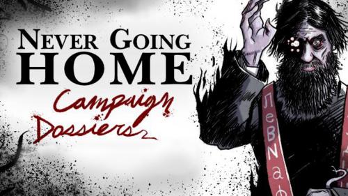 Never Going Home Campaign Dossiers