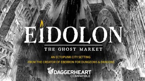 Eidolon:The Ghost Market -DaggerHeart Setting by Keith Baker