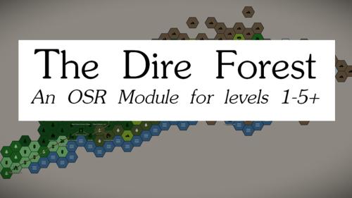 The Dire Forest: An OSR Sandbox for Levels 1-5+