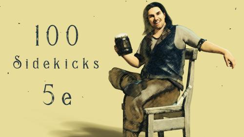 Make 100 / Sidekicks for 5e