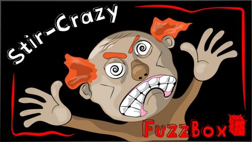 Stir Crazy Quarantine!