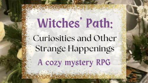 Witches  Path—Curiosities and Other Strange Happenings (RPG)