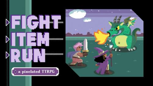 Fight Item Run: A Pixelated TTRPG