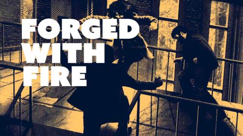 Forged With Fire