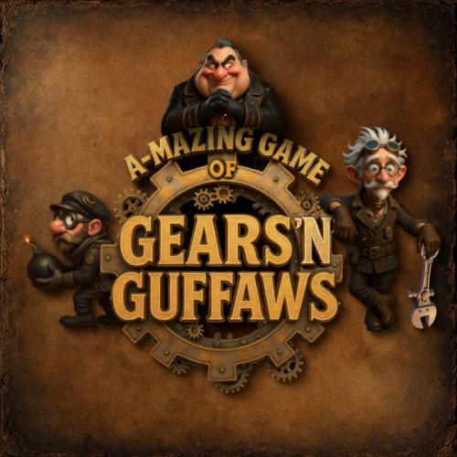 A-Mazing Game of Gears  N Guffaws