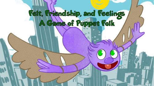 Felt, Friendship, and Feelings (Zine RPG)