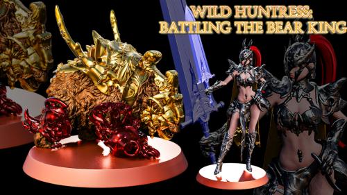 Wild Huntress: Battling the Bear King - STL Files