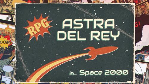 Astra Del Rey: Retro Comic Book RPG