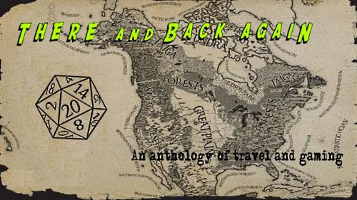 There and Back Again: An Anthology of Travel and Gaming