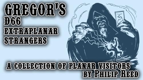 Gregor s d66 Extraplanar Strangers, for Fantasy RPGs