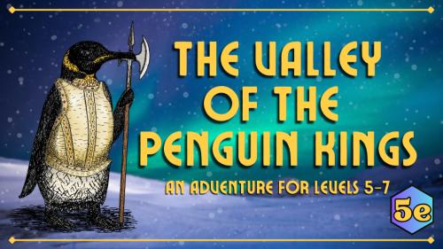 Winter 5e Adventure: The Valley of the Penguin Kings