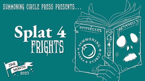 Splat #4: Frights