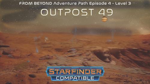 FROM BEYOND:OUTPOST 49 SciFi RPG Starfinder Roleplay Adv