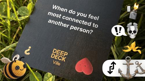 Deep Deck: Push strangers closer and pull friends deeper.